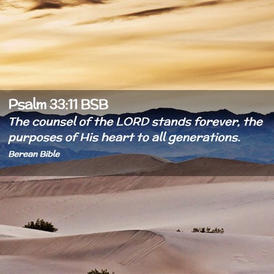 Picture 02 - Psalm 33:11 BSB - The counsel of the LORD stands forever, the - Bible Verse Picture