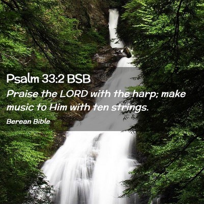 Picture 02 - Psalm 33:2 BSB - Praise the LORD with the harp; make music to Him - Bible Verse Picture