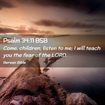 Picture 02 - Psalm 34:11 BSB - Come, children, listen to me; I will teach you - Bible Verse Picture