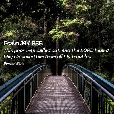 Picture 02 - Psalm 34:6 BSB - This poor man called out, and the LORD heard him; - Bible Verse Picture