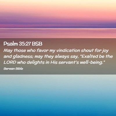 Picture 02 - Psalm 35:27 BSB - May those who favor my vindication shout for joy - Bible Verse Picture