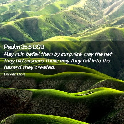 Picture 02 - Psalm 35:8 BSB - May ruin befall them by surprise; may the net - Bible Verse Picture