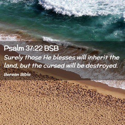 Picture 02 - Psalm 37:22 BSB - Surely those He blesses will inherit the land, - Bible Verse Picture
