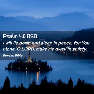 Picture 02 - Psalm 4:8 BSB - I will lie down and sleep in peace, for You - Bible Verse Picture
