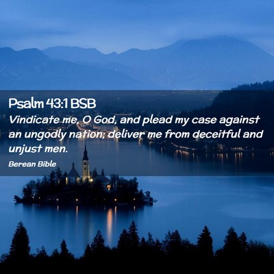 Picture 02 - Psalm 43:1 BSB - Vindicate me, O God, and plead my case against an - Bible Verse Picture