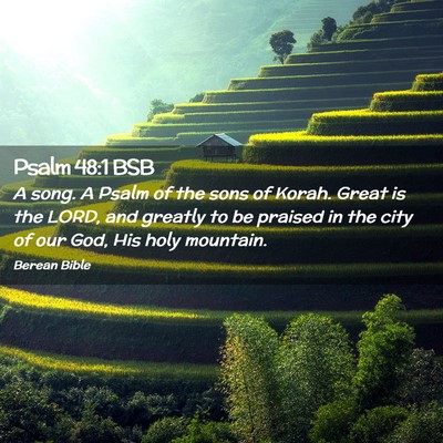 Picture 02 - Psalm 48:1 BSB - A song. A Psalm of the sons of Korah. Great is - Bible Verse Picture