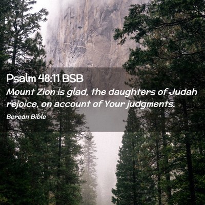 Picture 02 - Psalm 48:11 BSB - Mount Zion is glad, the daughters of Judah - Bible Verse Picture