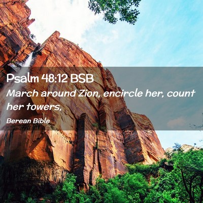 Picture 02 - Psalm 48:12 BSB - March around Zion, encircle her, count her - Bible Verse Picture