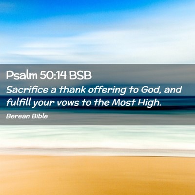 Picture 02 - Psalm 50:14 BSB - Sacrifice a thank offering to God, and fulfill - Bible Verse Picture