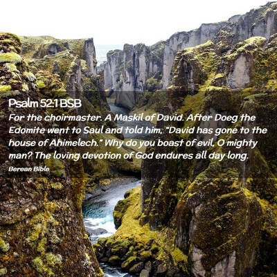 Picture 02 - Psalm 52:1 BSB - For the choirmaster. A Maskil of David. After - Bible Verse Picture