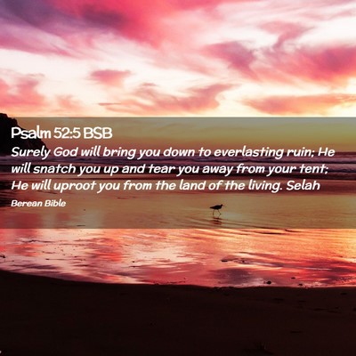 Picture 02 - Psalm 52:5 BSB - Surely God will bring you down to everlasting - Bible Verse Picture