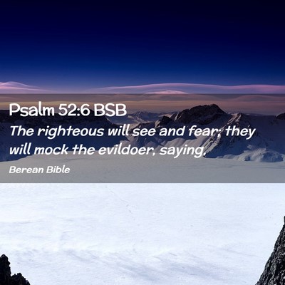 Picture 02 - Psalm 52:6 BSB - The righteous will see and fear; they will mock - Bible Verse Picture
