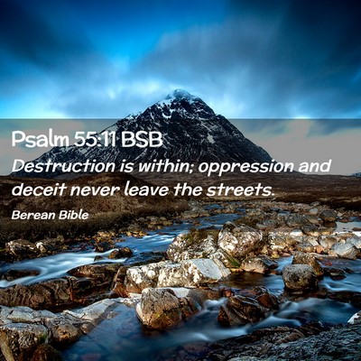 Picture 02 - Psalm 55:11 BSB - Destruction is within; oppression and deceit - Bible Verse Picture