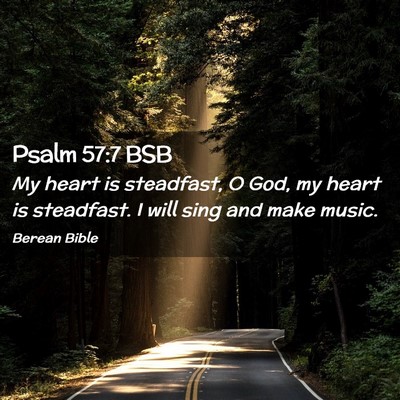 Picture 02 - Psalm 57:7 BSB - My heart is steadfast, O God, my heart is - Bible Verse Picture