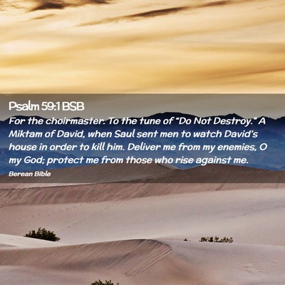 Picture 02 - Psalm 59:1 BSB - For the choirmaster. To the tune of “Do Not - Bible Verse Picture