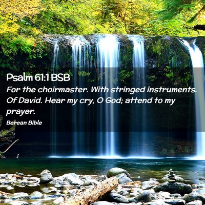 Picture 02 - Psalm 61:1 BSB - For the choirmaster. With stringed instruments. - Bible Verse Picture