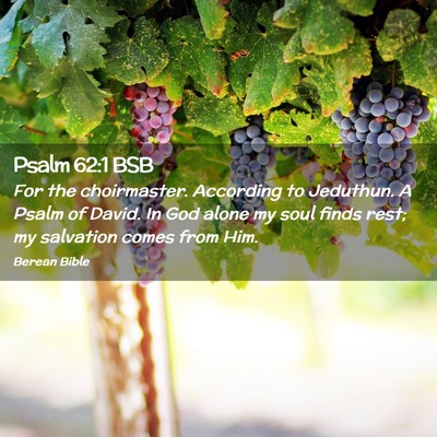 Picture 02 - Psalm 62:1 BSB - For the choirmaster. According to Jeduthun. A - Bible Verse Picture