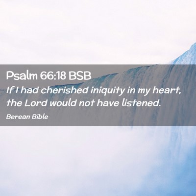 Picture 02 - Psalm 66:18 BSB - If I had cherished iniquity in my heart, the Lord - Bible Verse Picture