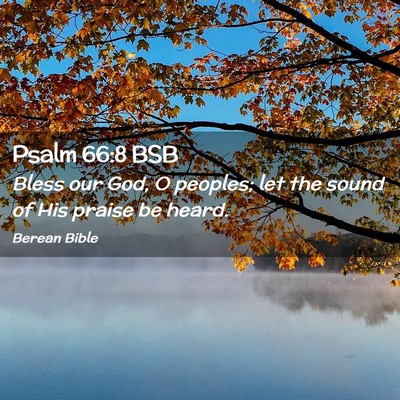 Picture 02 - Psalm 66:8 BSB - Bless our God, O peoples; let the sound of His - Bible Verse Picture