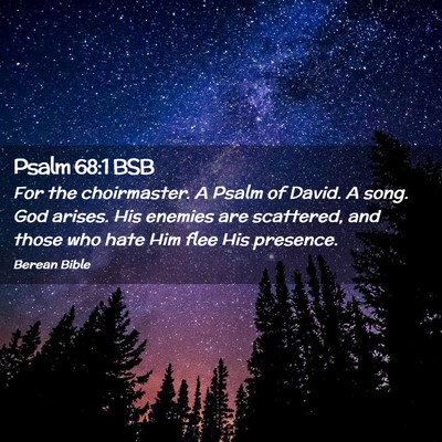 Picture 02 - Psalm 68:1 BSB - For the choirmaster. A Psalm of David. A song. - Bible Verse Picture