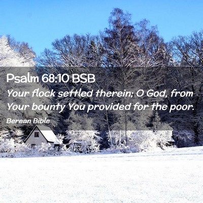 Picture 02 - Psalm 68:10 BSB - Your flock settled therein; O God, from Your - Bible Verse Picture