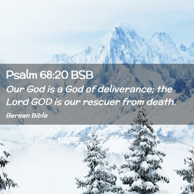 Picture 02 - Psalm 68:20 BSB - Our God is a God of deliverance; the Lord GOD is - Bible Verse Picture