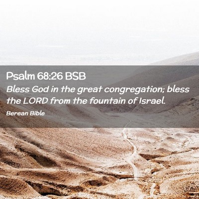 Picture 02 - Psalm 68:26 BSB - Bless God in the great congregation; bless the - Bible Verse Picture