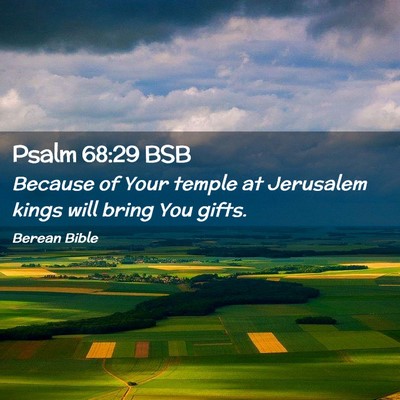 Picture 02 - Psalm 68:29 BSB - Because of Your temple at Jerusalem kings will - Bible Verse Picture