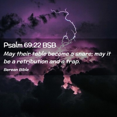 Picture 02 - Psalm 69:22 BSB - May their table become a snare; may it be a - Bible Verse Picture