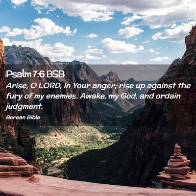 Picture 02 - Psalm 7:6 BSB - Arise, O LORD, in Your anger; rise up against the - Bible Verse Picture