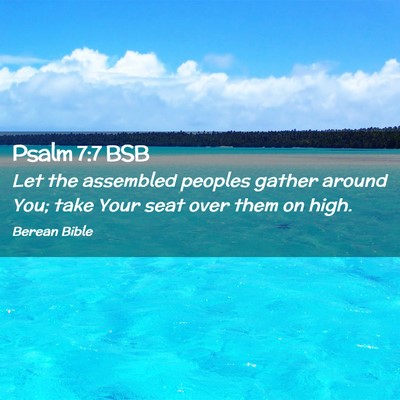 Picture 02 - Psalm 7:7 BSB - Let the assembled peoples gather around You; take - Bible Verse Picture
