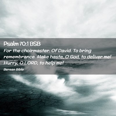 Picture 02 - Psalm 70:1 BSB - For the choirmaster. Of David. To bring - Bible Verse Picture
