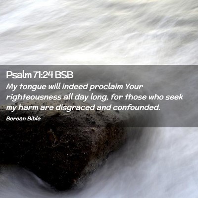 Picture 02 - Psalm 71:24 BSB - My tongue will indeed proclaim Your righteousness - Bible Verse Picture