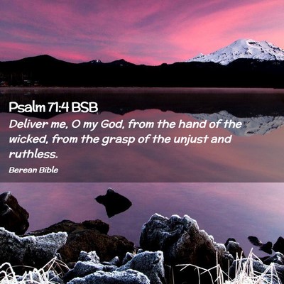 Picture 02 - Psalm 71:4 BSB - Deliver me, O my God, from the hand of the - Bible Verse Picture