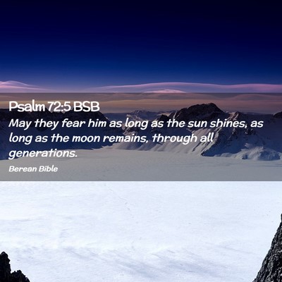 Picture 02 - Psalm 72:5 BSB - May they fear him as long as the sun shines, as - Bible Verse Picture