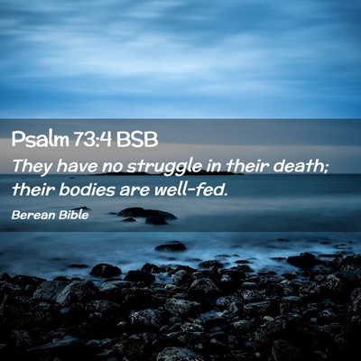 Picture 02 - Psalm 73:4 BSB - They have no struggle in their death; their - Bible Verse Picture