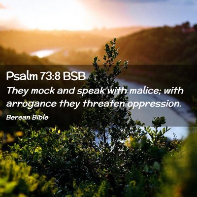 Picture 02 - Psalm 73:8 BSB - They mock and speak with malice; with arrogance - Bible Verse Picture