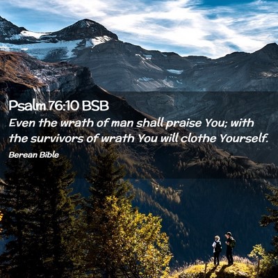 Picture 02 - Psalm 76:10 BSB - Even the wrath of man shall praise You; with the - Bible Verse Picture