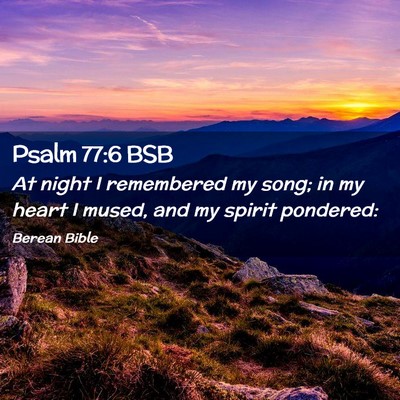 Picture 02 - Psalm 77:6 BSB - At night I remembered my song; in my heart I - Bible Verse Picture