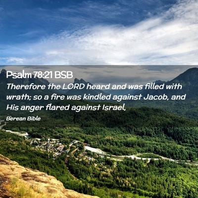 Picture 02 - Psalm 78:21 BSB - Therefore the LORD heard and was filled with - Bible Verse Picture