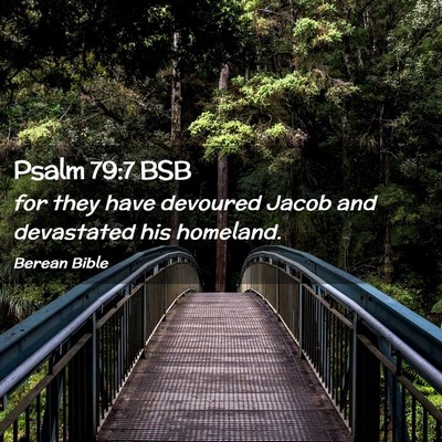 Picture 02 - Psalm 79:7 BSB - for they have devoured Jacob and devastated his - Bible Verse Picture