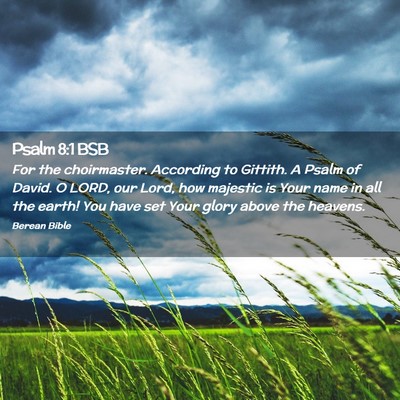 Picture 02 - Psalm 8:1 BSB - For the choirmaster. According to Gittith. A - Bible Verse Picture