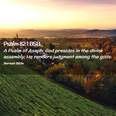 Picture 02 - Psalm 82:1 BSB - A Psalm of Asaph. God presides in the divine - Bible Verse Picture