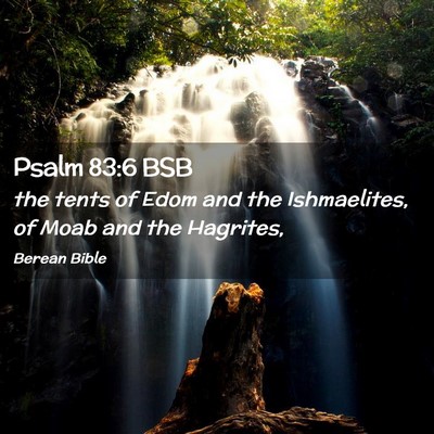 Picture 02 - Psalm 83:6 BSB - the tents of Edom and the Ishmaelites, of Moab - Bible Verse Picture