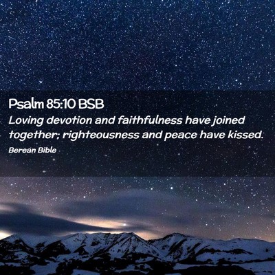 Picture 02 - Psalm 85:10 BSB - Loving devotion and faithfulness have joined - Bible Verse Picture