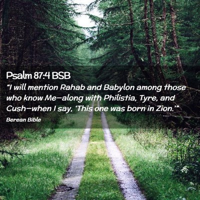 Picture 02 - Psalm 87:4 BSB - “I will mention Rahab and Babylon among those - Bible Verse Picture