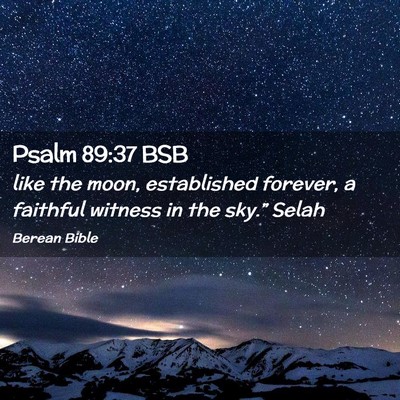 Picture 02 - Psalm 89:37 BSB - like the moon, established forever, a faithful - Bible Verse Picture