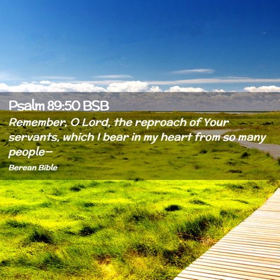 Picture 02 - Psalm 89:50 BSB - Remember, O Lord, the reproach of Your servants, - Bible Verse Picture