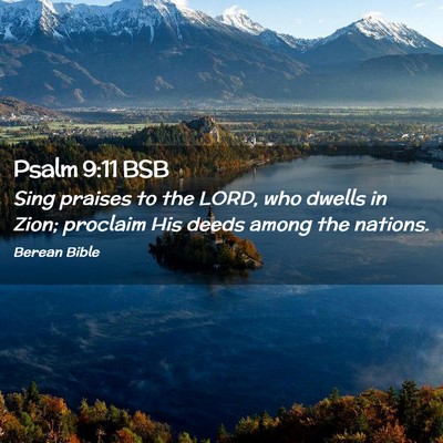 Picture 02 - Psalm 9:11 BSB - Sing praises to the LORD, who dwells in Zion; - Bible Verse Picture