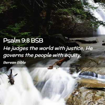 Picture 02 - Psalm 9:8 BSB - He judges the world with justice; He governs the - Bible Verse Picture